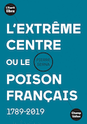 Extrême centre ou le poison français (L')